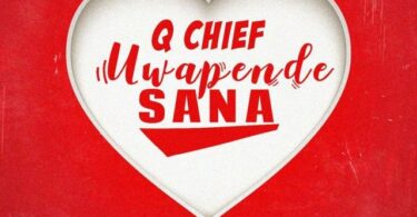 MP3 DOWNLOAD Q Chief – Uwapende Sana