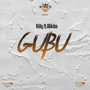 Killy Ft Alikiba – Gubu Lyrics