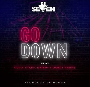 DOWNLOAD MP3 Dj Seven ft Dully Sykes, Naiboi & Daddy Andre - Go Down