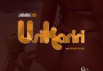 DOWNLOAD MP3 Jumanne Iddy Ft Msaga Sumu – Usikariri