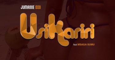 DOWNLOAD MP3 Jumanne Iddy Ft Msaga Sumu – Usikariri