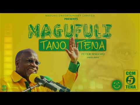 DOWNLOAD MP3 Peter Msechu – Magufuli Tano Tena