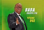 DOWNLOAD MP3 Young Dee – Baba Anarejea