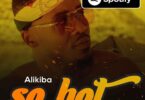 MP3 DOWNLOAD Alikiba – So Hot