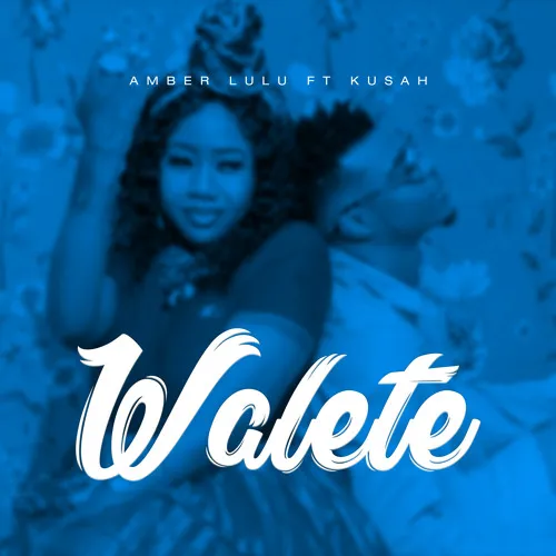 MP3 DOWNLOAD Amber Lulu Ft Kusah - Walete