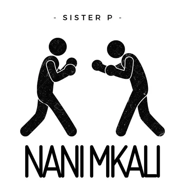 MP3 DOWNLOAD Sister P Ft Nay wa Mitego - Nani Mkali?