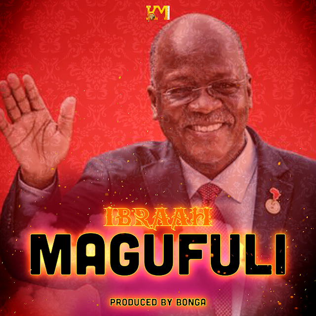 Ibraah – Magufuli MP3 DOWNLOAD (Prod. Bonga)