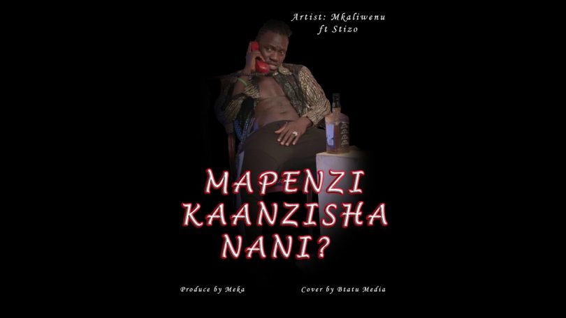 DOWNLOAD MP3 Mkaliwenu - Mapenzi Kaanzisha Nani