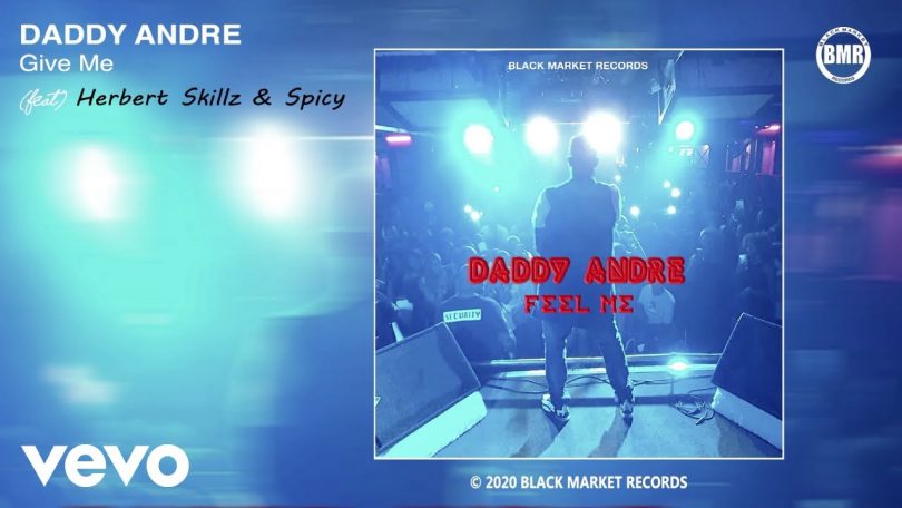 DOWNLOAD MP3 Daddy Andre ft Hebert Skillz, Spicy - Give Me