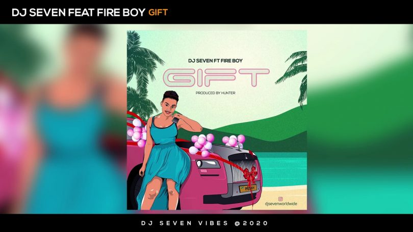 DOWNLOAD MP3 Dj seven ft Fire boy - Gift