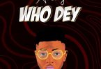 DOWNLOAD MP3 Areezy – Who Dey