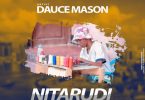 DOWNLOAD MP3 Dauce Mason - Nitarudi