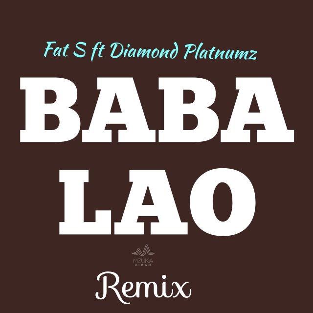 DOWNLOAD MP3 Fat S ft Diamond Platnumz – Baba Lao Remix