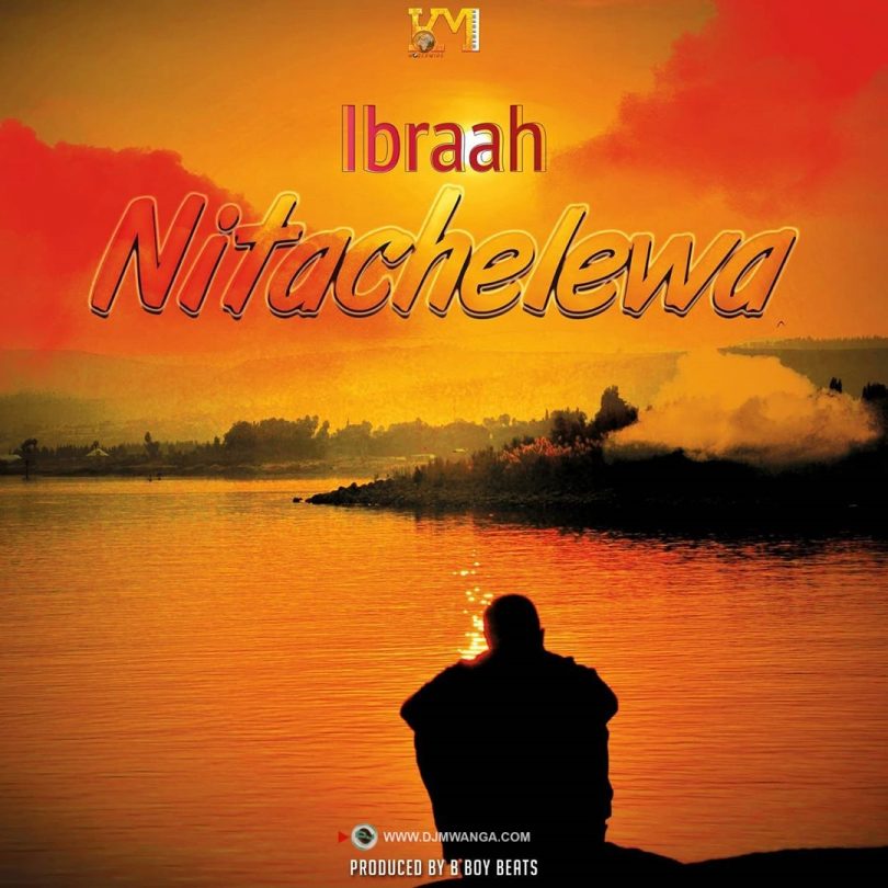 DOWNLOAD MP3 Ibraah - Nitachelewa