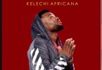 DOWNLOAD MP3 Kelechi Africana – Nitazoea