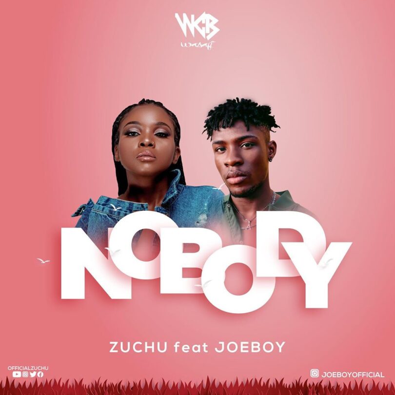 DOWNLOAD MP3 Zuchu Ft Joeboy – Nobody