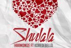 DOWNLOAD MP3 Harmonize Ft Korede Bello – Shulala