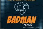 MP3 DOWNLOAD Zest X Baddest 47 X Tunda Man – Badman Remix