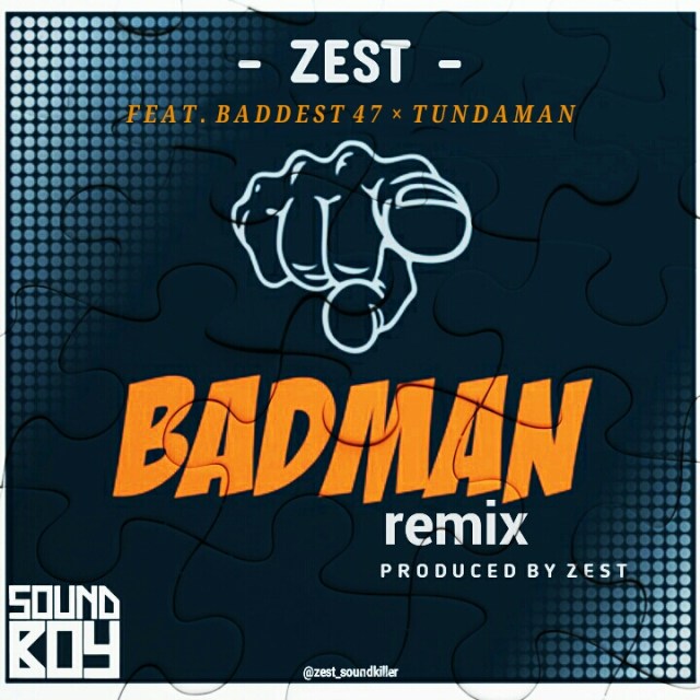 MP3 DOWNLOAD Zest X Baddest 47 X Tunda Man – Badman Remix