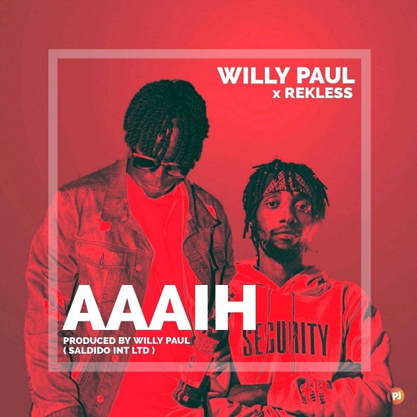 MP3 DOWNLOAD Willy Paul X Rekless - Aaaih