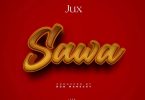 MP3 DOWNLOAD Jux – Sawa