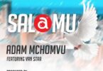 MP3 DOWNLOAD Adam Mchomvu Ft Van Star – Salamu