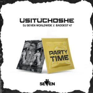 MP3 DOWNLOAD Dj Seven Ft Baddest 47 – Usituchoshe