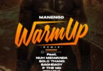 MP3 DOWNLOAD Manengo, Nacha, P The Mc, Stamina, Moni Centrozone, Nuh Mziwanda – Warm Up Remix