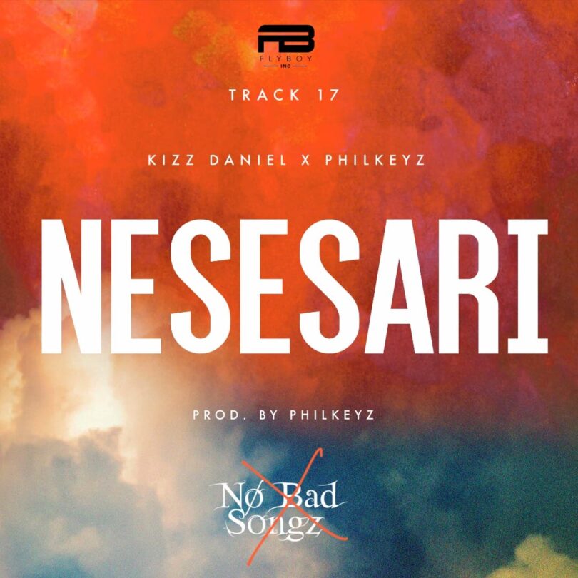 MP3 DOWNLOAD Kizz Daniel ft Philkeyz - Nesesari