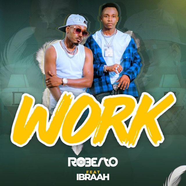 MP3 DOWNLOAD Roberto Ft. Ibraah – Work