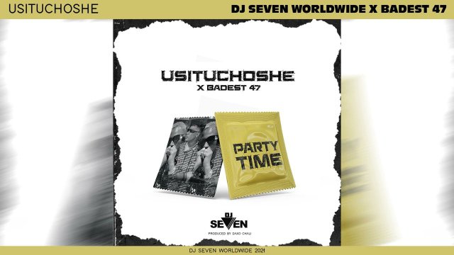 VIDEO DOWNLOAD Dj seven ft Baddest 47 - Usituchoshe