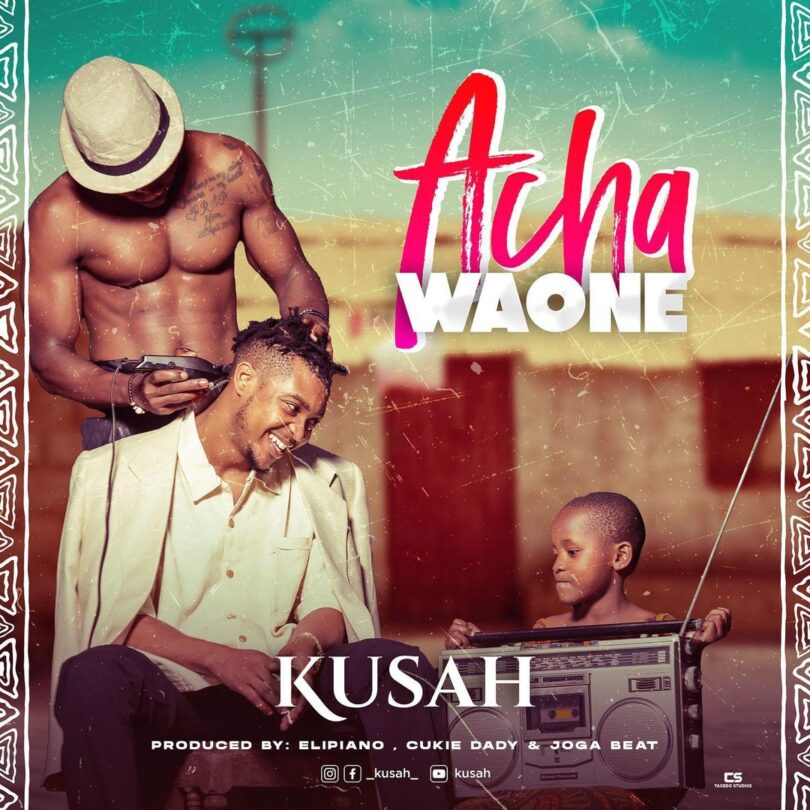 MP3 DOWNLOAD Kusah - Acha Waone