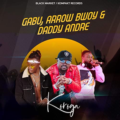 MP3 DOWNLOAD Daddy Andre, Gabu, Arrow Bwoy - Koroga