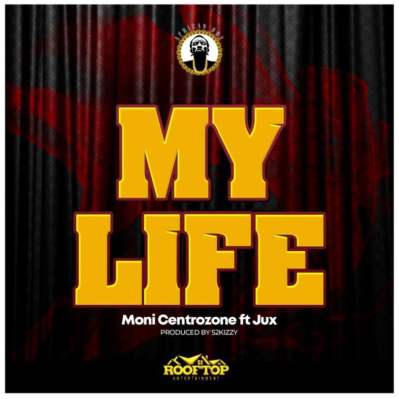 MP3 DOWNLOAD Moni Centrozone Ft Jux – My Life