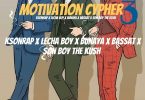 MP3 DOWNLOAD Ksonrap x Lecha Boy x Bunaya x Bassat x Son Boy The Kush - Motivation Cypher3