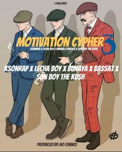 MP3 DOWNLOAD Ksonrap x Lecha Boy x Bunaya x Bassat x Son Boy The Kush - Motivation Cypher3
