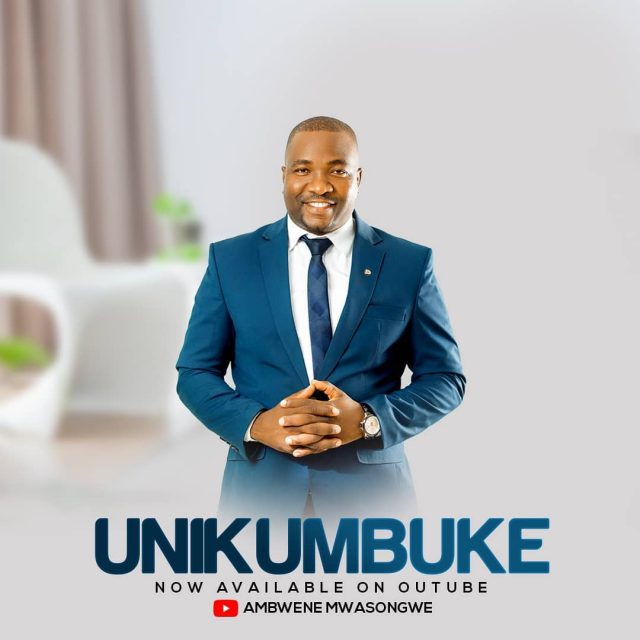 MP3 DOWNLOAD Ambwene Mwasongwe – Unikumbuke