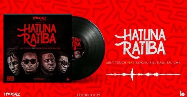 MP3 DOWNLOAD Mr T Touch ft Rapcha, Bill nass & Bau (CMP) – Hatuna Ratiba