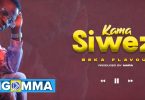 MP3 DOWNLOAD Beka Flavour - Kama Siwezi