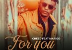 MP3 DOWNLOAD Cheed Ft Marioo - For You