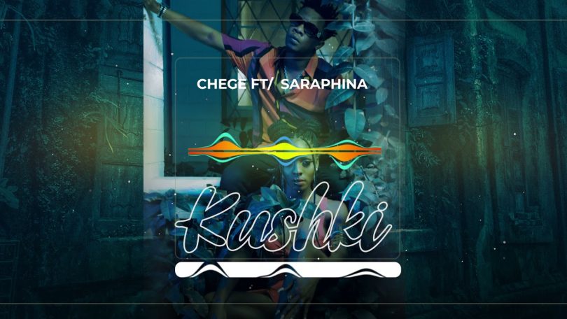 MP3 DOWNLOAD Chege Ft Saraphina - Kushki