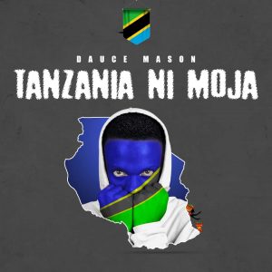 MP3 DOWNLOAD Dauce Mason - Tanzania ni Moja