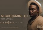 MP3 DOWNLOAD Joel Lwaga – Nitakuamini Tu