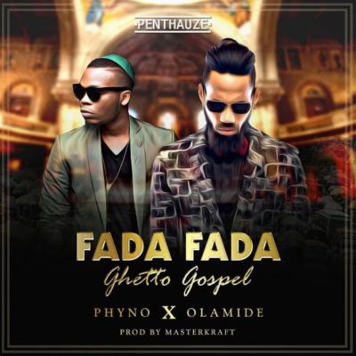 MP3 DOWNLOAD Phyno Ft Olamide - Fada Fada (Ghetto Gospel)