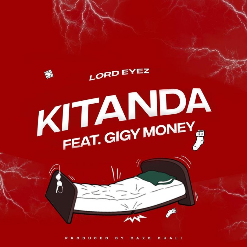 MP3 DOWNLOAD Lord Eyez Ft Gigy Money - Kitanda