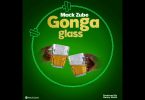 MP3 DOWNLOAD Mack Zube - Gonga Glass (Bia Tamu)