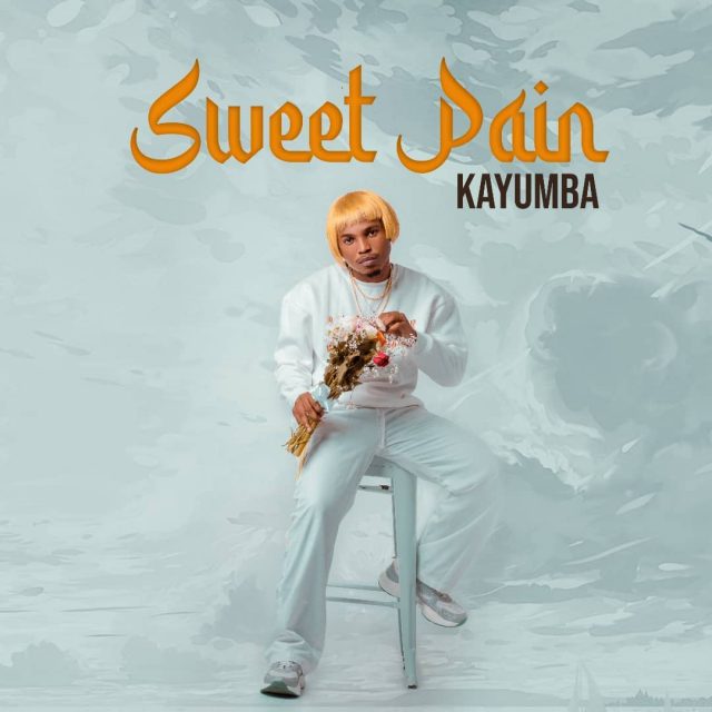 AUDIO Kayumba – Sweet Pain Ep MP3 DOWNLOAD