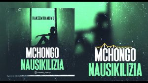 MP3 DOWNLOAD Hakeem Bamuyu - Mchongo Nausikilizia