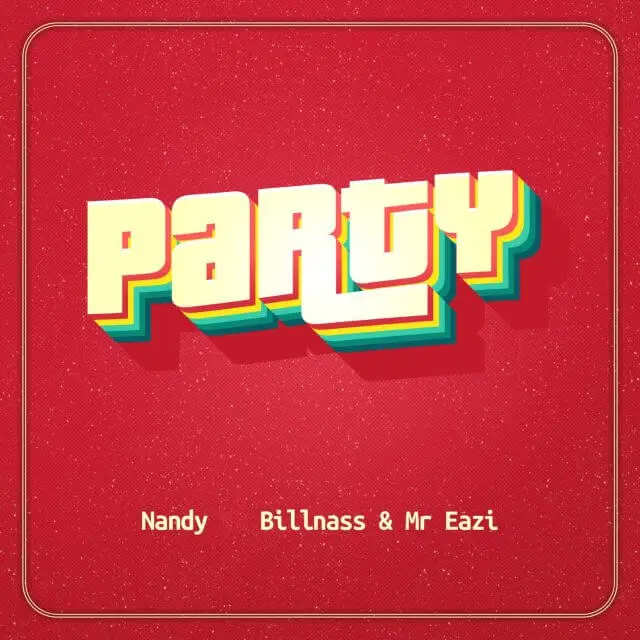 MP3 DOWNLOAD Nandy Ft Billnass X Mr Eazi – Party