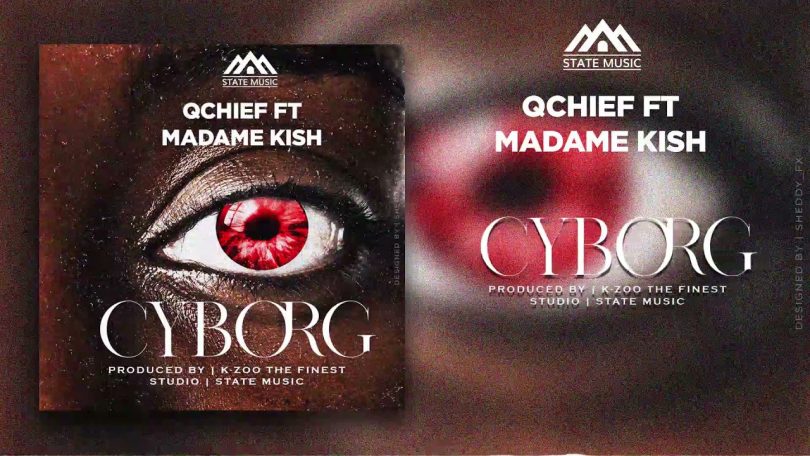 MP3 DOWNLOAD Q Chief Ft Madame kish - Cyborg